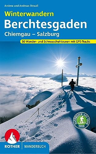 Winterwandern Berchtesgaden – Chiemgau – Salzburg: 50 Wander- und Schneeschuhtouren. Mit GPS-Tracks. (Rother Wanderbuch) von Bergverlag Rother