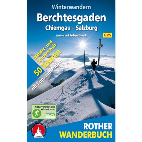 Winterwandern Berchtesgaden – Chiemgau – Salzburg: 50 Wander- und Schneeschuhtouren mit Tipps zum Rodeln. Mit GPS-Daten (Rother Wanderbuch)