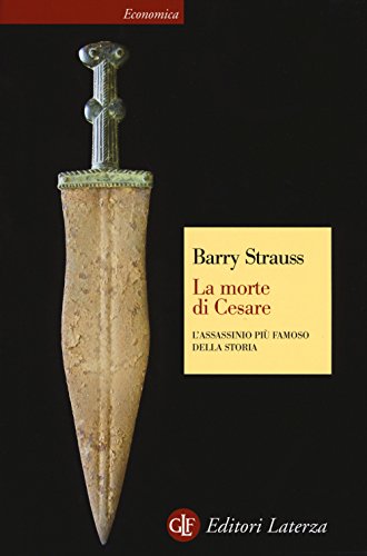 La morte di Cesare. L'assassinio più famoso della storia (Economica Laterza)