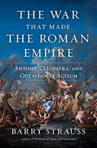 The War That Made the Roman Empire: Antony, Cleopatra, and Octavian at Actium von Simon & Schuster