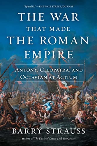 The War That Made the Roman Empire: Antony, Cleopatra, and Octavian at Actium von Simon & Schuster