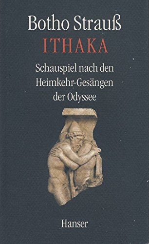 Ithaka: Schauspiel nach den Heimkehr-Gesängen der Odyssee von Carl Hanser