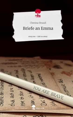 Briefe an Emma. Life is a Story - story.one: DE von story.one publishing