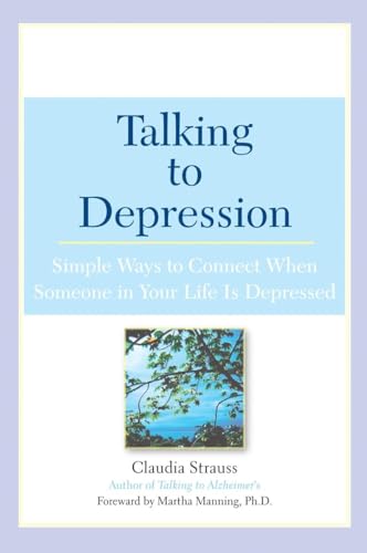 Talking to Depression: Simple Ways To Connect When Someone in Your LifeIs Depres: Simple Ways To Connect When Someone In Your Life Is Depressed
