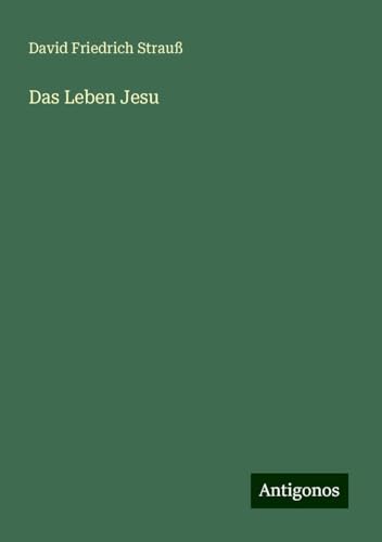 Das Leben Jesu Das Leben Jesu von Antigonos Verlag