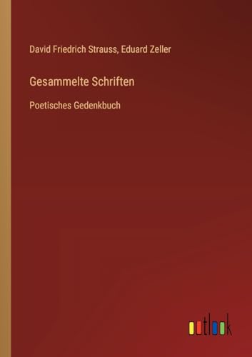 Gesammelte Schriften: Poetisches Gedenkbuch von Outlook Verlag