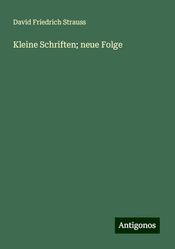 Kleine Schriften; neue Folge Kleine Schriften; neue Folge von Antigonos Verlag