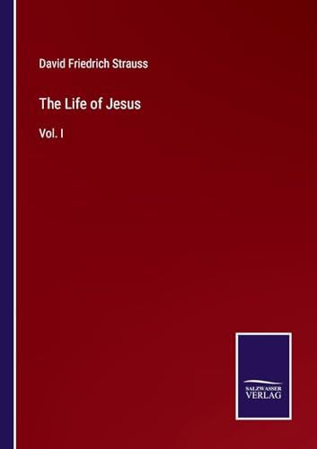 The Life of Jesus: Vol. I von Salzwasser Verlag