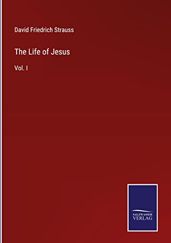 The Life of Jesus: Vol. I von Salzwasser Verlag