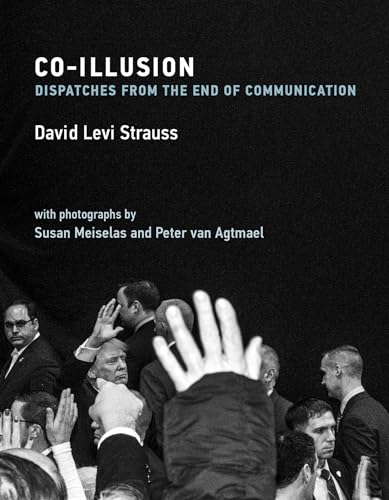 Co-Illusion: Dispatches from the End of Communication (Mit Press) von MIT Press