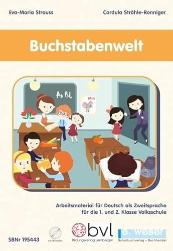 Buchstabenwelt - Arbeitsmaterial für Deutsch als Zweitsprache für die 1. und 2. Klasse Volksschule: Mit online-Hörtexten von Weber, E