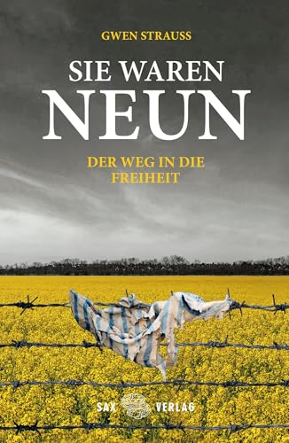 SIE WAREN NEUN: Der Weg in die Freiheit von Sax-Verlag