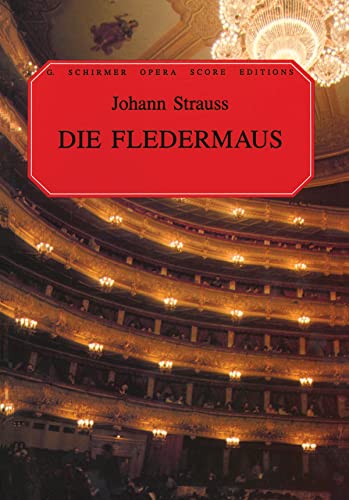 Die Fledermaus: (G. Schirmer Opera Score Editions)