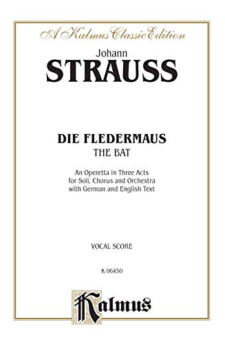 Die Fledermaus: The Bat : An Operetta in Three Acts: German, English Language Edition, Vocal Score (Kalmus Edition)