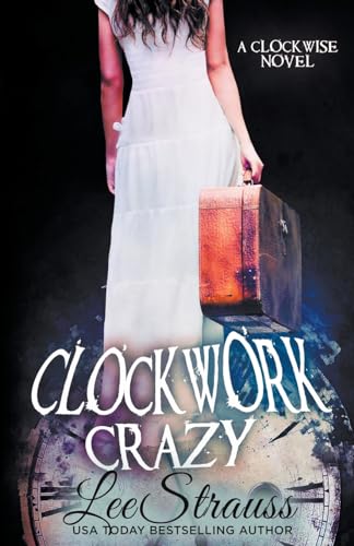 Clockwork Crazy (Clockwise Collection, Band 5) von Lee Strauss