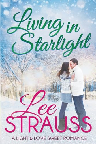 Living in Starlight (A Light & Love Sweet Romance, Band 4) von Lee Strauss