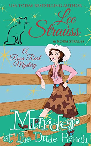 Murder at the Dude Ranch: a 1950s cozy historical mystery (A Rosa Reed Mystery, Band 7)