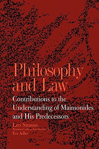 Philosophy and Law: Contributions to the Understanding of Maimonides and His Predecessors (Suny Series in the Jewish Writings of Leo Strauss) (Suny Series in the Jewish Writings of Strauss)