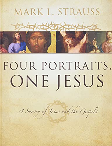 Four Portraits, One Jesus: A Survey of Jesus and the Gospels von Zondervan