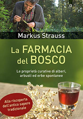 La farmacia del bosco. Le proprietà curative di alberi, arbusti ed erbe spontanee (Salute e benessere) von Il Punto d'Incontro