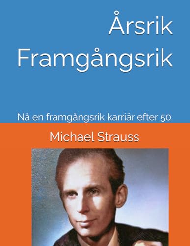 Årsrik och framgångsrik: Nå en framgångsrik karriär efter 50 von Independently published