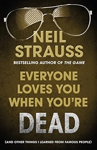 Everyone Loves You When You're Dead: (And Other Things I Learned From Famous People)