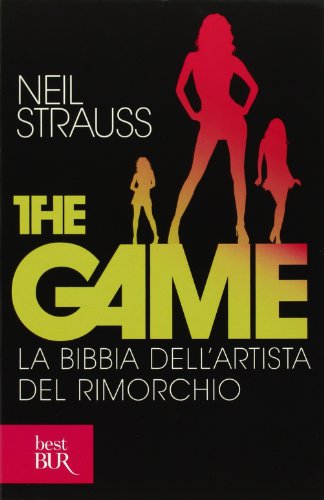 The game. La bibbia dell'artista del rimorchio (BUR Varia)