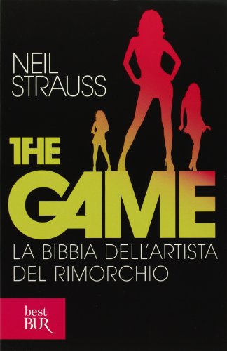 The game. La bibbia dell'artista del rimorchio (BUR Varia) von Rizzoli