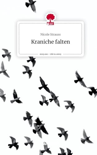 Kraniche falten. Life is a Story - story.one von story.one publishing