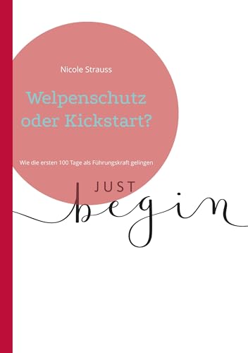 Welpenschutz oder Kickstart?: Wie die ersten 100 Tage als Führungskraft gelingen von BoD – Books on Demand