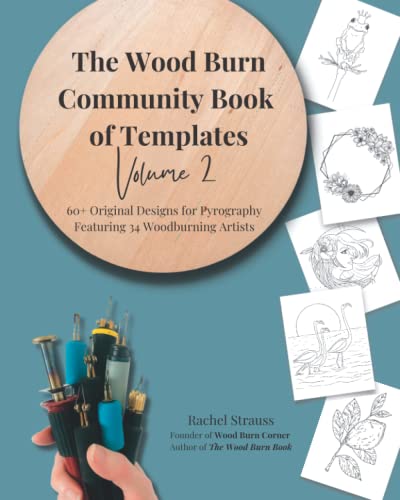 The Wood Burn Community Book of Templates - Volume 2: 60+ Original Design Templates for Pyrography Featuring 34 Woodburning Artists - BLACK + WHITE