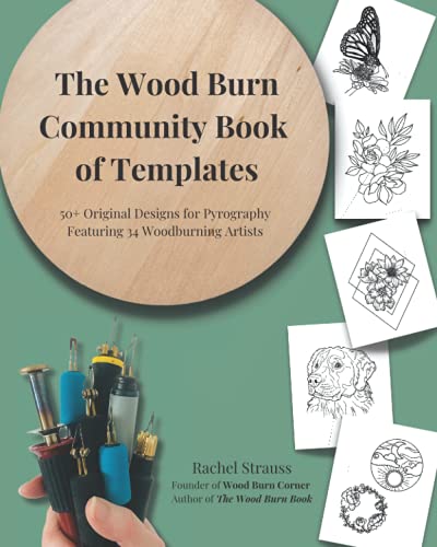 The Wood Burn Community Book of Templates: 50+ Original Pyrography Designs Featuring 34 Woodburning Artists von Independently published