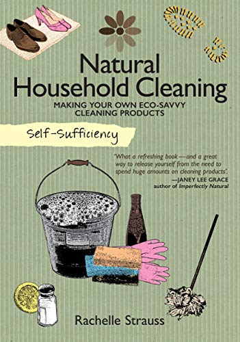 Natural Household Cleaning: Making Your Own Eco-Savvy Cleaning Products (Self-Sufficiency) von Fox Chapel Publishing