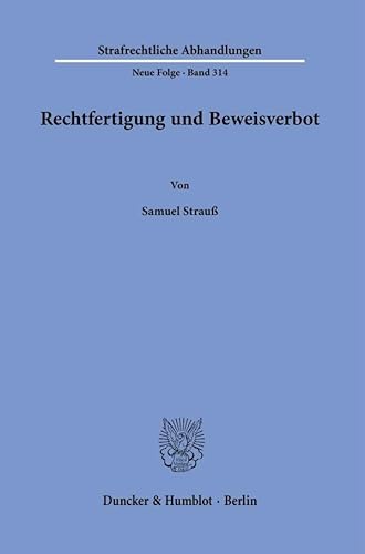 Rechtfertigung und Beweisverbot. (Strafrechtliche Abhandlungen. Neue Folge) von Duncker & Humblot GmbH