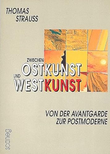 Zwischen Ostkunst und Westkunst: Von der Avantgarde zur Postmoderne. Essays (1970-1995)