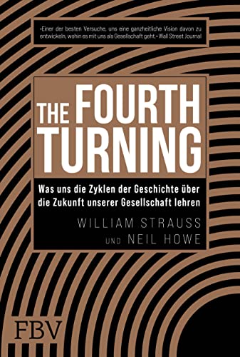 The Fourth Turning: Was uns die Zyklen der Geschichte über die Zukunft unserer Gesellschaft lehren von Finanzbuch Verlag