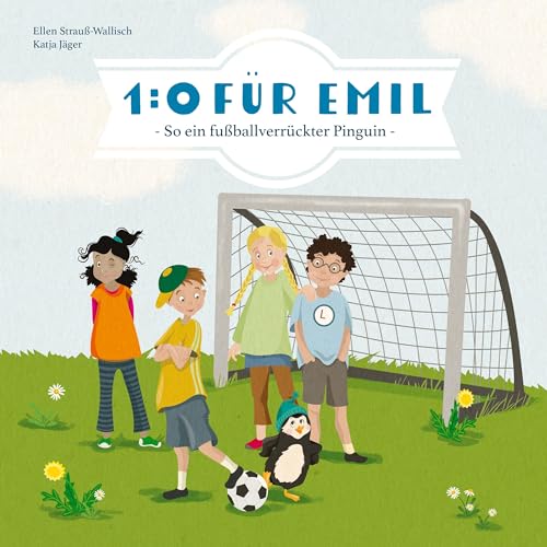 1:0 für Emil - So ein fußballverrückter Pinguin (Emil, der Pinguin) von didactus