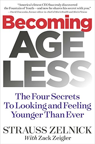 Becoming Ageless: The Four Secrets to Looking and Feeling Younger Than Ever