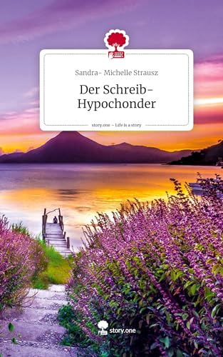 Der Schreib-Hypochonder. Life is a Story - story.one