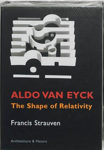 Aldo van Eyck - The shape of relativity von Architectura & Natura Press
