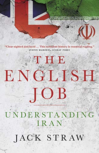 The English Job: Understanding Iran and Why It Distrusts Britain von Biteback Publishing