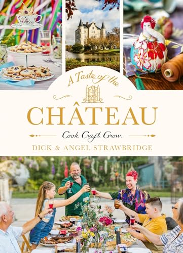 A Taste of the Château: Master the art of seasonal celebrations with over 100 delicious recipes, beautiful crafts and inspiring gardening projects von Seven Dials