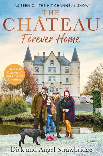 The Château - Forever Home: The instant Sunday Times Bestseller, as seen on the hit Channel 4 series Escape to the Château von Seven Dials