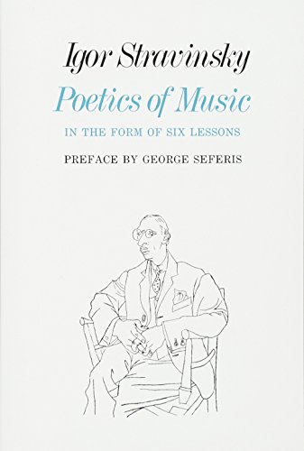 Poetics of Music in the Form of Six Lessons: Preface by George Seferis (Charles Eliot Norton Lectures)