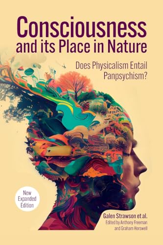 Consciousness and Its Place in Nature: Why Physicalism Entails Panpsychism, 2nd Edition (Journal of Consciousness Studies)