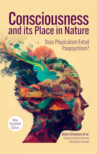 Consciousness and Its Place in Nature: Why Physicalism Entails Panpsychism, 2nd Edition (Journal of Consciousness Studies)