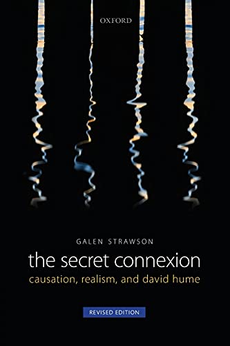 The Secret Connexion: Causation, Realism, And David Hume: Causation, Realism, and David Hume (Revised, Updated)