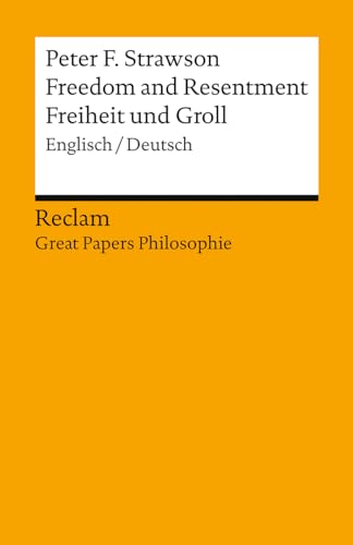 Freedom and Resentment / Freiheit und Groll. Englisch/Deutsch. [Great Papers Philosophie]: Strawson, Peter F. – zweisprachige Ausgabe – 19579 – Neuübersetzung (Reclams Universal-Bibliothek) von Reclam Philipp Jun.