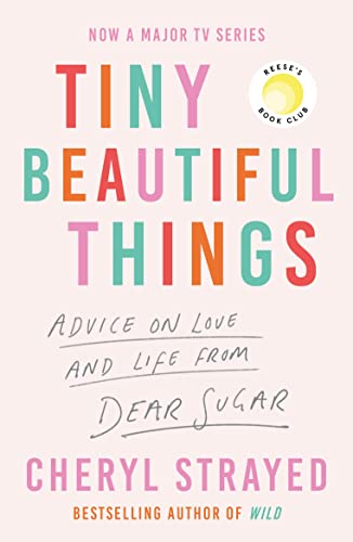Tiny Beautiful Things: A Reese Witherspoon Book Club Pick soon to be a major series on Disney+ Tiny Beautiful Things: A Reese Witherspoon Book Club Pick soon to be a major series on Disney+