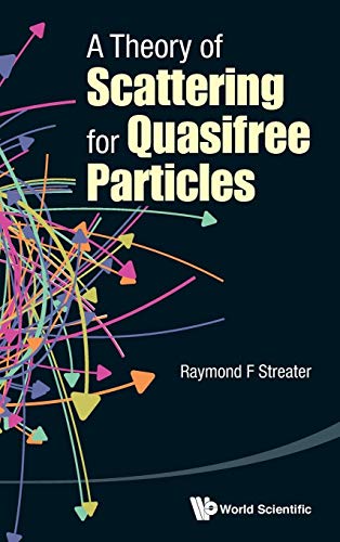 A Theory Of Scattering For Quasifree Particles von World Scientific Publishing Company